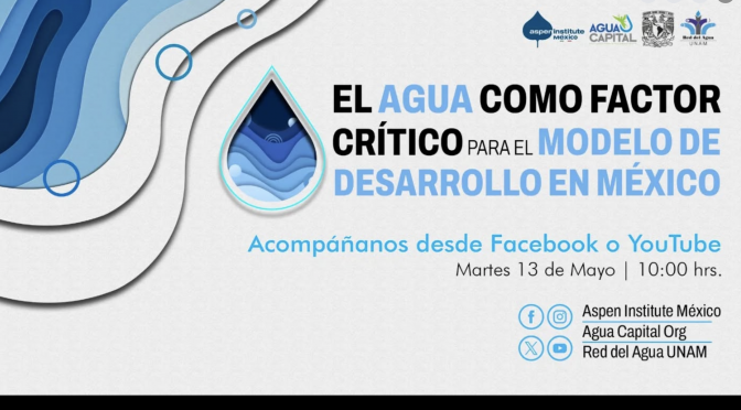 Foro “El agua como factor crítico para el modelo de desarrollo en México” (UNAM)